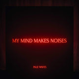 Pale Waves - My mind makes noises (LP)