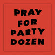 Party Dozen - Pray for party dozen (CD) - Velvet Music