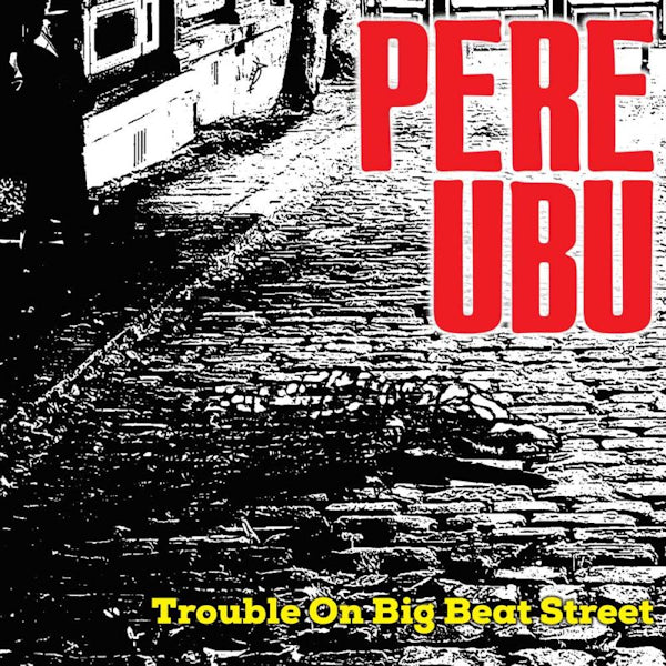 Pere Ubu - Trouble on big beat street (LP)