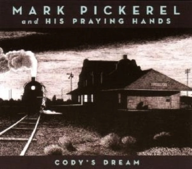 Mark Pickerel -& His Praying Hands- - Cody's dream (CD)
