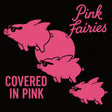Pink Fairies - Covered in pink (CD) - Velvet Music