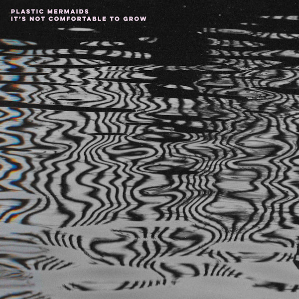 Plastic Mermaids - It's not comfortable to grow (CD)