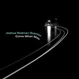 Joshua Redman Quartet - Come what may (LP) - Velvet Music