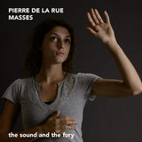 Sound And The Fury - Pierre de la rue: masses (CD)