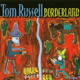 Tom Russell - Borderland (CD) - Velvet Music