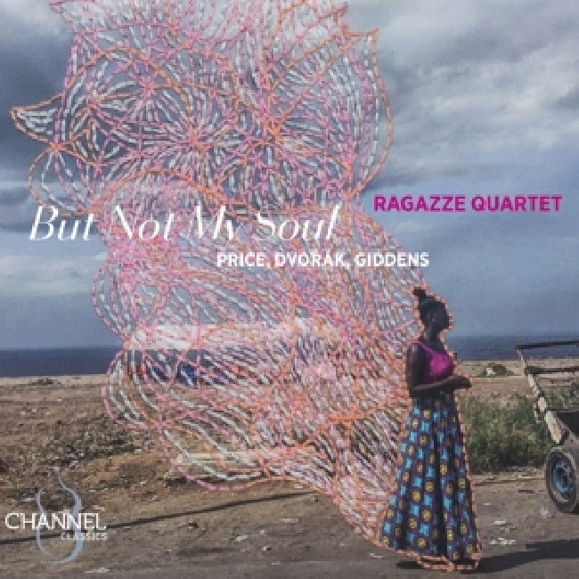 Ragazze Quartet - But not my soul: price, dvorak &amp; giddens (CD)