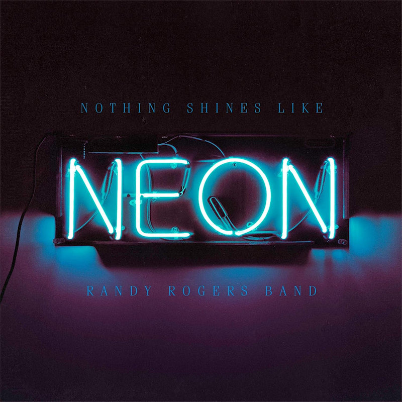 Randy Rogers Band - Nothing shines like neon (CD) - Velvet Music