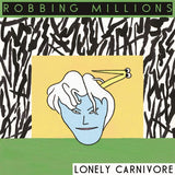 Robbing Millions - Lonely carnivore (10-inch)