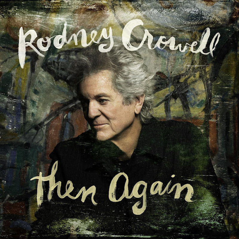 Rodney Crowell - Then again (CD) - Velvet Music
