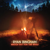 Ryan Bingham - Watch out for the wolf (LP) - Velvet Music
