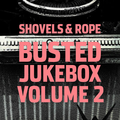 Shovels And Rope - Busted jukebox vol.2 (LP) - Velvet Music