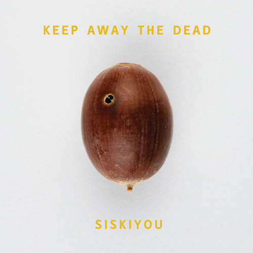 Siskiyou - Keep away the dead (LP) - Velvet Music