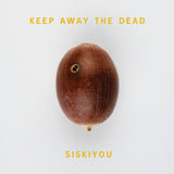 Siskiyou - Keep away the dead (LP) - Velvet Music