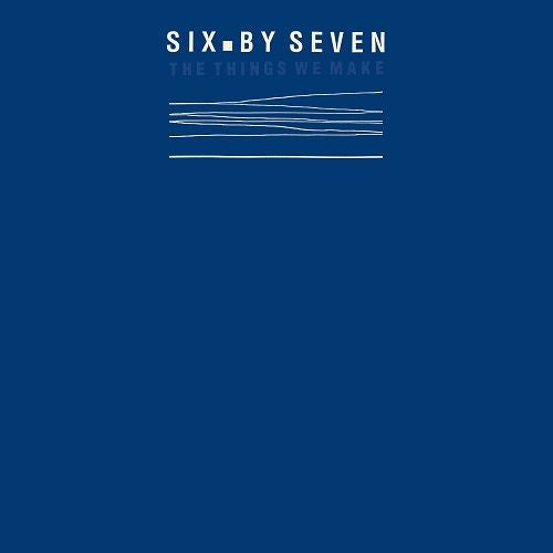 Six By Seven - Things we make (LP)