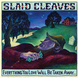 Slaid Cleaves - Everything you love will be taken away (CD) - Velvet Music