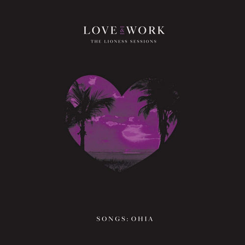 Songs: Ohia - Love & work: the lioness sessions (CD) - Velvet Music