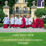 St Catharine's Girls' Choir Cambridge - Sing levy dew (CD) - Velvet Music