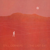 Still Corners - The last exit (LP)