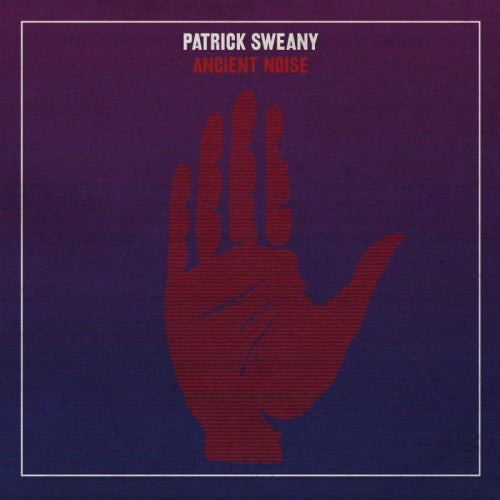 Patrick Sweany - Ancient noise (LP) - Velvet Music