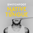 Switchfoot - Native tongue (CD) - Velvet Music