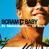 Scram C Baby - Et maintenant... le rock (LP) - Velvet Music