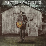 Seth Walker - Gotta get back (LP)