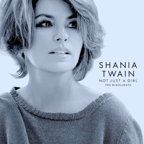 Shania Twain - Not just a girl: the highlights (CD)