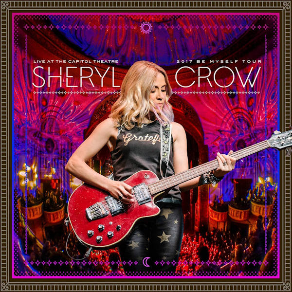 Sheryl Crow - Live at the capitol theatre: 2017 be myself tour (CD) - Velvet Music