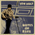 Son Volt - Notes of blue (LP) - Velvet Music