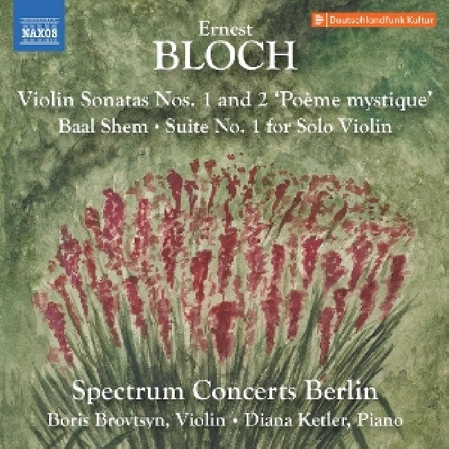 Spectrum Concerts Berlin - Boris Brovtsyn - Diana Ketler - Bloch: violin sonatas nos. 1-2; baal shem; suite no. 1 for solo violin (CD)