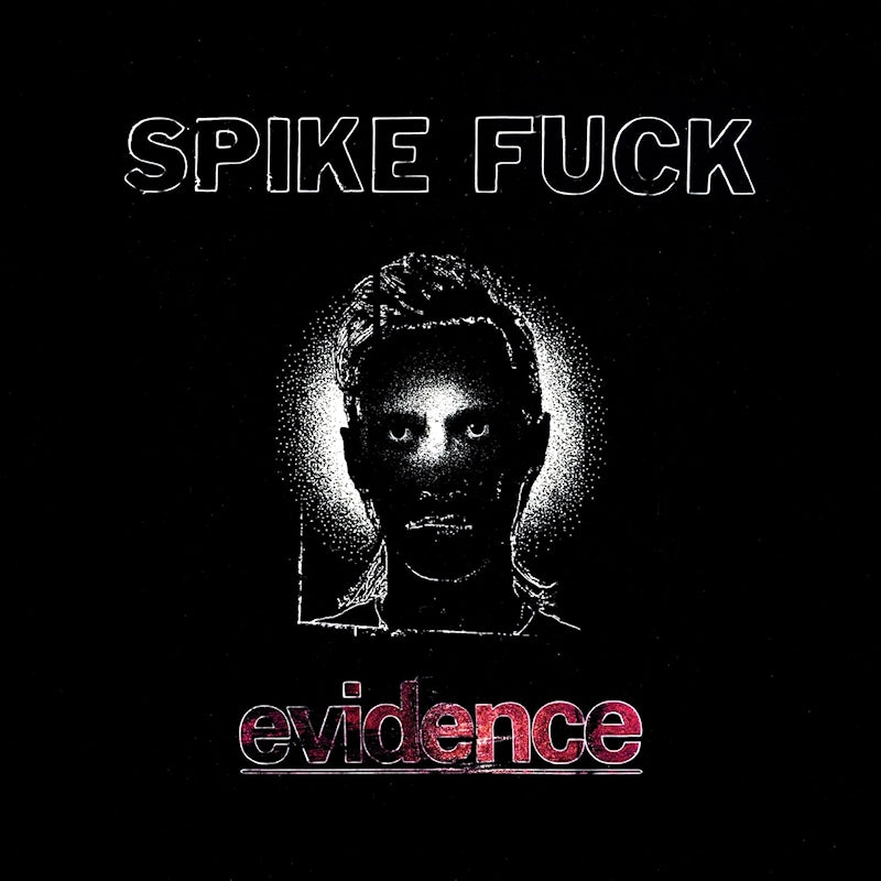Spike Fuck - Evidence (LP)
