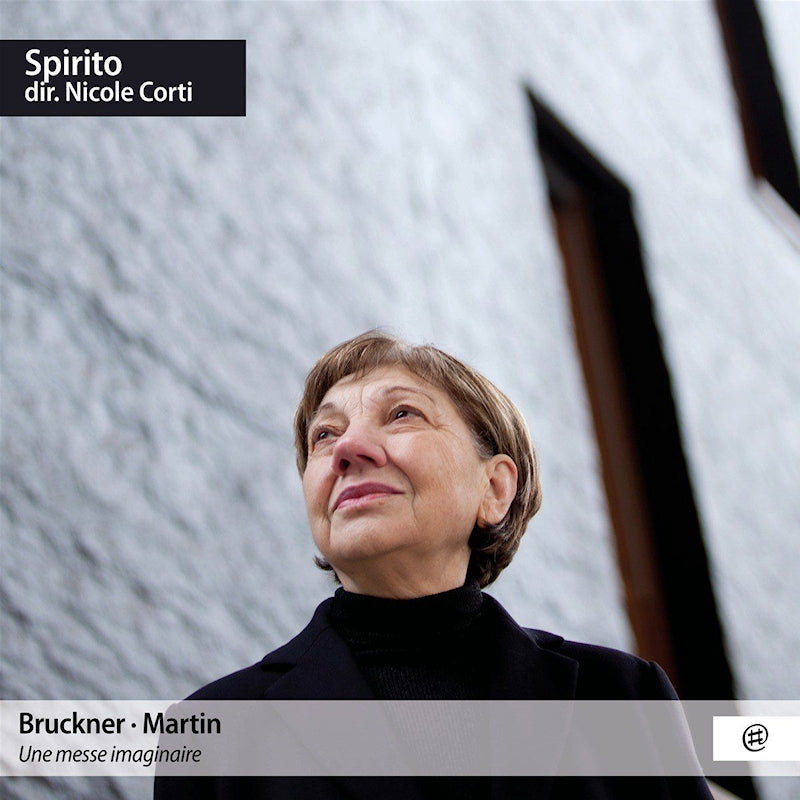 Spirito & Nicole Corti - Bruckner / Martin: une messe imaginaire (CD)