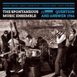 Spontaneous Music Ensemble - Question and answer 1966 (CD)
