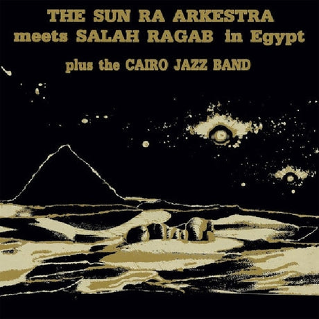 Sun Ra Arkestra & Salah Ragab - Sun ra arkestra meets salah ragab in egypt (LP) - Velvet Music