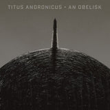 Titus Andronicus - An obelisk (LP) - Velvet Music