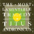 Titus Andronicus - Most lamentable tragedy (LP) - Velvet Music