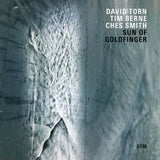 David Torn /tim Berne/ches Smith - Sun of goldfinger (CD) - Velvet Music