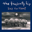 Tragically Hip - Day for night (CD) - Velvet Music