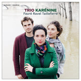 Trio Karenine - Faure/ravel/tailleferre (CD)