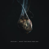 Trivium - What the dead men say (LP) - Velvet Music