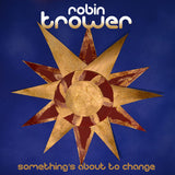 Robin Trower - Something's about to change (CD) - Velvet Music