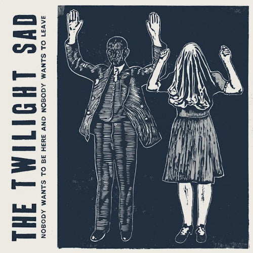 The Twilight Sad - Nobody wants to be here and nobody wants to leave (LP) - Velvet Music