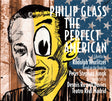 Philip Glass / Rudolph Wurlitzer, Peter Stephan Jungk, Dennis Russell Davies, Orquesta Sinfónica De Madrid - The Perfect American (CD) - Velvet Music