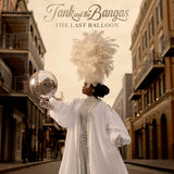 Tank And The Bangas - The last balloon (LP) - Velvet Music