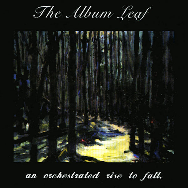 The Album Leaf - An orchestrated rise to fall (LP)