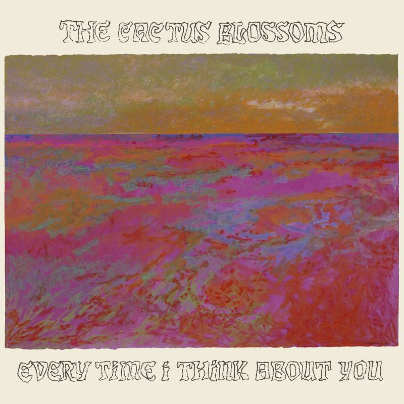 The Cactus Blossoms - Every time i think about you (CD)