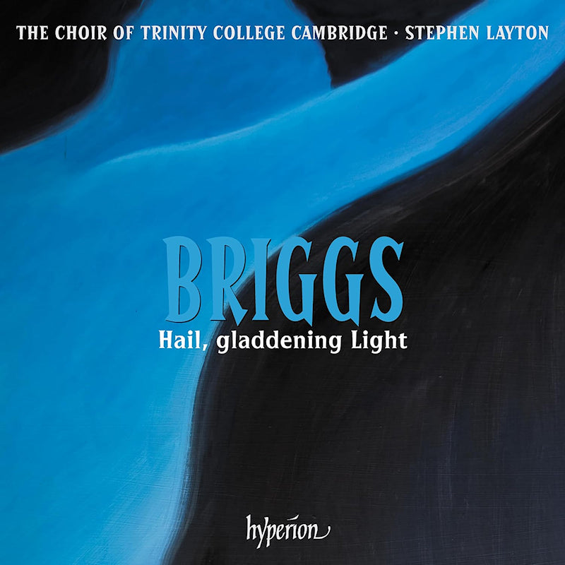 The Choir Of Trinity College Cambridge / Stephen Layton - Briggs: Hail, Gladdening Light (CD) - Velvet Music