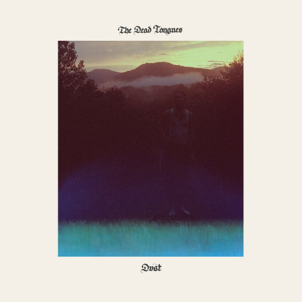 The Dead Tongues - Dust (LP) - Velvet Music