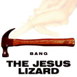 The Jesus Lizard - Bang (CD) - Velvet Music