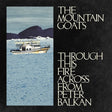 Mountain Goats, The - Through This Fire Across From Peter Balkan (LP) - Velvet Music